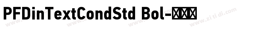 PFDinTextCondStd Bol字体转换 PFDinTextCondStd Bol字体转换